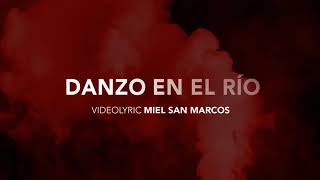Danzo en el Río (Miel San Marcos) Letra