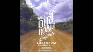 Dirt Road - Wade B