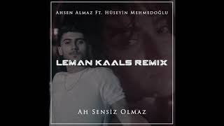 Ahsen Almaz & Hüseyin Mehmedoğlu - Ah Sensiz Olmaz (Leman Kaals Remix) Resimi