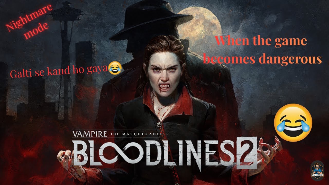 When the mode accidentally switches to Nightmare Vampire: The Masquerade – Bloodlines 2