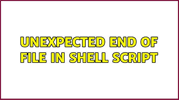 Unexpected end of file in shell script