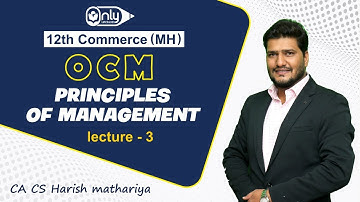 12th Com(MH) | OCM | Principles of Management | Lecture 3 | CA CS Harish Mathariya