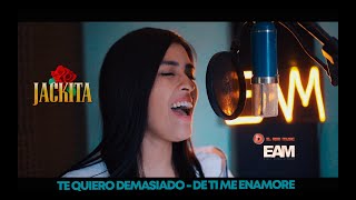 Jackita - Te Quiero Demasiado De Ti Me Enamore