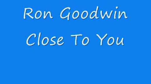 Ron Goodwin - Close To You