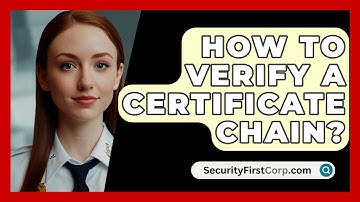 How To Verify A Certificate Chain? - SecurityFirstCorp.com