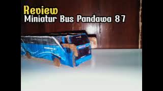 REVIEW MINIATUR BUS PANDAWA 87 || Iyas_Perdana