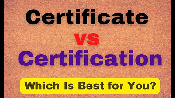Certificate VS Certification