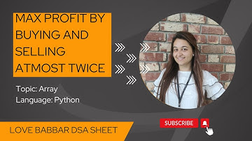 Maximum profit by buying and selling a share at most twice in Python | Love Babbar sheet