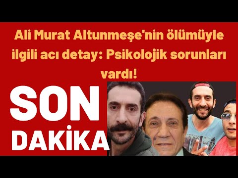 Ali Murat Altunmeşe'nin ölümüyle ilgili acı detay!