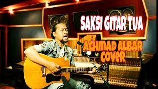 AHMAD AKBAR - Ahmad Albar - SAKSI GITAR TUA  Cover