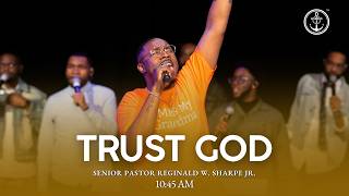 10:45 AM "Trust God" Pastor Reginald W. Sharpe Jr., Sunday, May 10, 2026