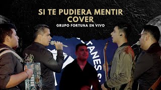 Si Te Pudiera Mentir (Cover) Grupo Fortuna