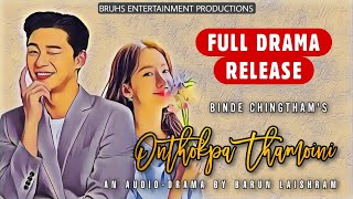 Onthokpa Thamoini – Full Drama Release | Chiitanjan – Mona | Binde Chingtham | Barun Laishram