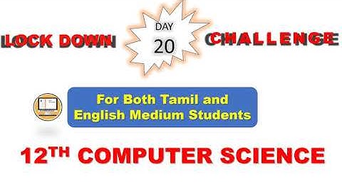 DAY 20 || LOCK DOWN CHALLENGE || 12TH COMPUTER SCIENCE