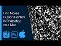 Find Mouse Cursor (Pointer) in Photoshop on a Mac