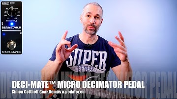 DECI-MATE™ MICRO DECIMATOR PEDAL / Simon Gotthelf Gear Demos