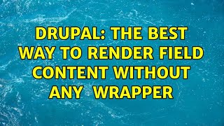 Drupal: The best way to render field content without any ＜div＞ wrapper (3 Solutions!!)