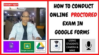 How To Conduct Online Proctored Exam In Google Forms?||SWAMY VIJAY