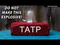 Why you shouldnt make tatp explosives