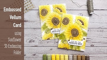 How to Create an Embossed Vellum Sunflower Card