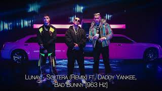 Lunay - Soltera (Remix) ft. Daddy Yankee, Bad Bunny [963 Hz]