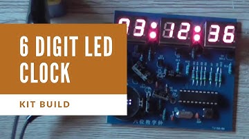6-Digit AT89C2051 Clock Kit Build