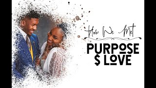 HOW WE MET (PURPOSE AND LOVE)