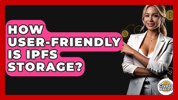 How User-friendly Is IPFS Storage? - CryptoBasics360.com