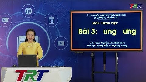 Tiếng Việt lớp 1 (CTST)- Bài 3: ung, ưng
