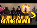 Sheikh dies while giving dawah after reciting the shahadah  beautiful ending
