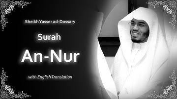An Nur | سورة النّور | Sheikh Yasser al Dosari | English Translation | الشيخ ياسر الدوسري