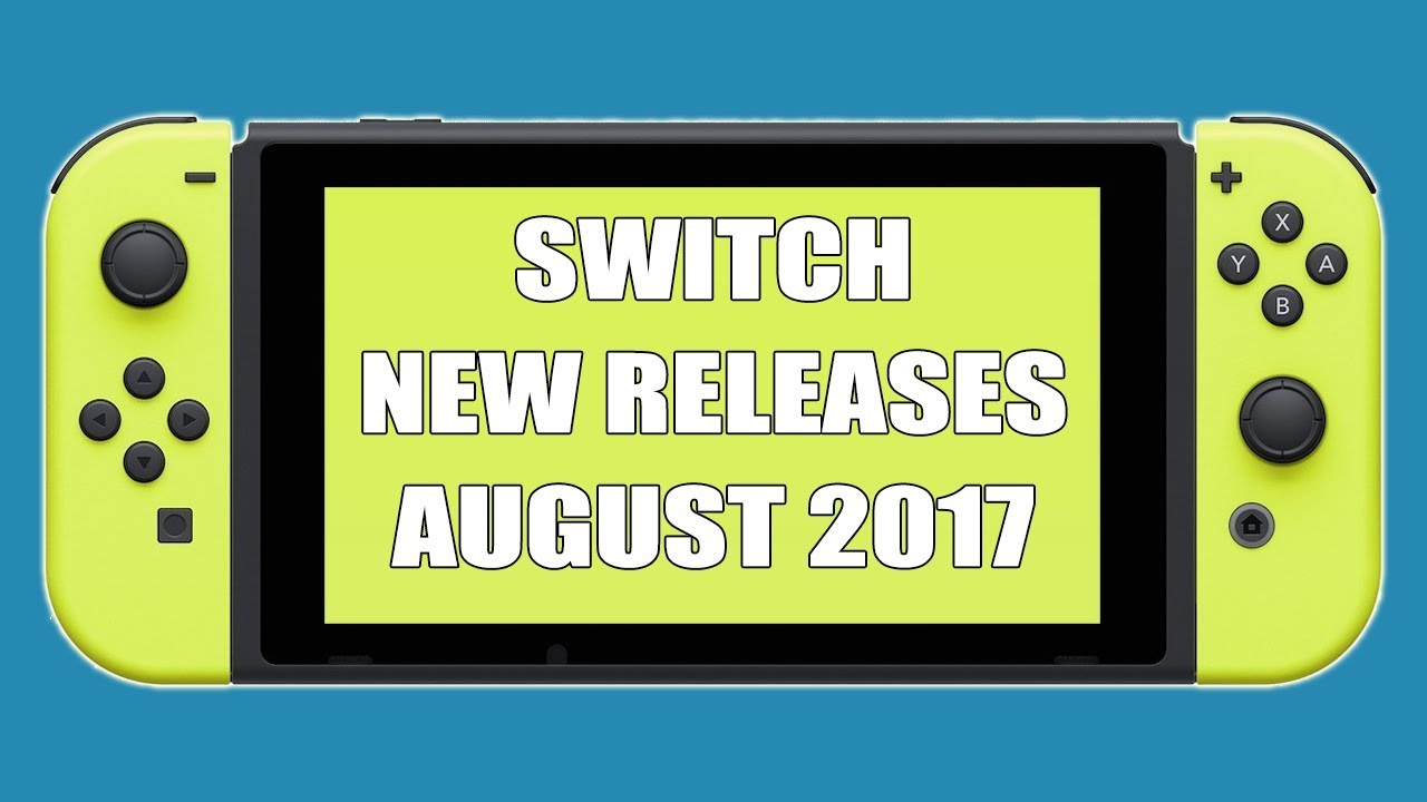 Nintendo Switch New Releases August 2017 - YouTube