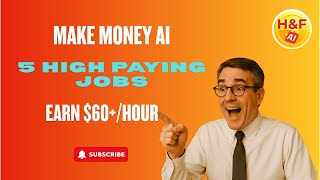 Make Money AI: 5 High Paying Jobs You Can Start Today (Earn $60+/Hour)