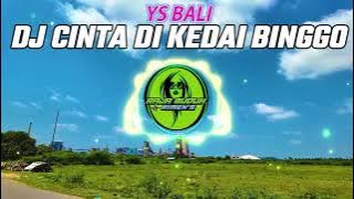 DJ CINTA DI KEDAI BINGGO YS BALI REMIX SLOW BASS ENAK  !! YS BALI TERBARU