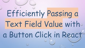 Efficiently Passing a Text Field Value with a Button Click in React