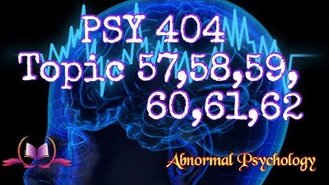 PSY404 || Topic 57,58,59,60,61,62 || Abnormal Psychology || Updated Lectures || VU Short Lecture