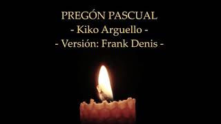 PREGÓN PASCUAL - KIKO ARGUELLO - CAMINO NEOCATECUMENAL / LETRA Y ACORDES