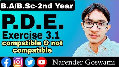 PDE , 3rd semester. B.A /Bsc .. Exercise 3.1 (partial differential equations are compatible or not ?