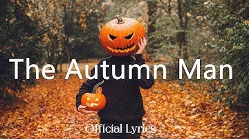 The Autumn Man | Halloween Season ( Official Lyrics )