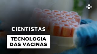 Cientistas | Tecnologia das Vacinas