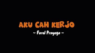 Aku Cah Kerjo  Farel Prayoga  Lirik Lagu 