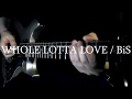 WHOLE LOTTA LOVE / BiS {Guitar cover}
