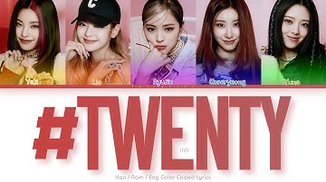 ITZY (있지) #Twenty Color Coded Lyrics (Han/Rom/Eng)