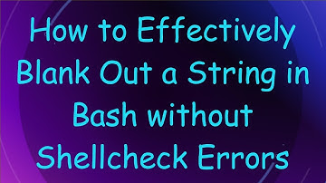 How to Effectively Blank Out a String in Bash without Shellcheck Errors