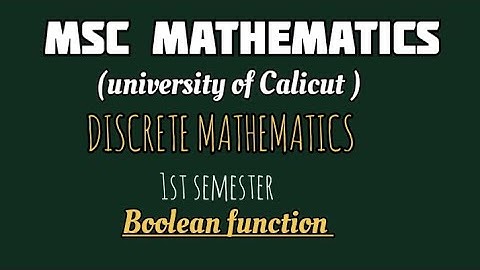 MSC MATHEMATICS | Calicut university | Discrete mathematics | Module 1| Boolean function