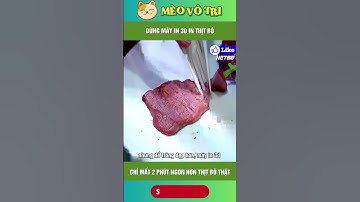 Dùng máy in 3D in thịt bò ngon hơn bò thật