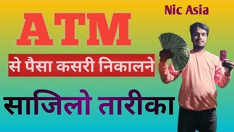 Nic asia ko atm kasari use garne,  Atm ko pin kasari change garne, Atm bata kasari paisa nikalne,