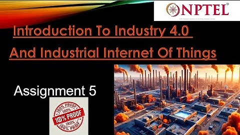 Introduction to Industry 4.0 and Industrial IoT Assignment 5 Answer Week 5 | Jan 2025 | NPTEL