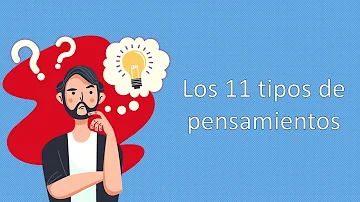 ¿Cuáles son los 3 tipos de pensamiento?