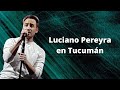 ¿Porque Lloró Luciano Pereyra en Tucumán?